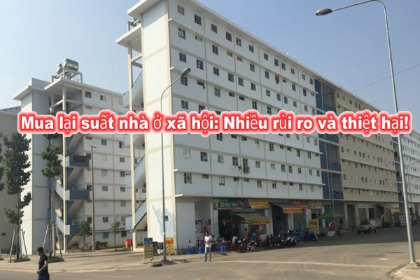 Nhiều rủi ro và thiệt hại khi mua lại suất nhà ở xã hội